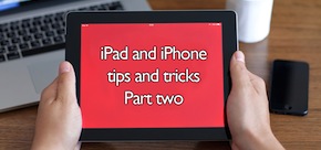Four iPhone/iPad tricks part 2